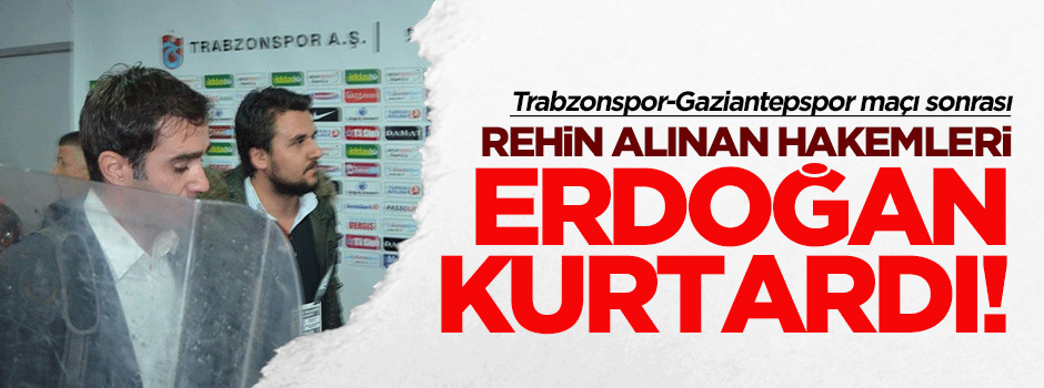 Rehin hakemleri Erdoğan'ın telefonu kurtardı