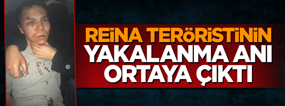 Reina katliamcısının yakalanma anı ortaya çıktı
