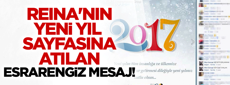 Reina'nın yeni yıl sayfasına atılan esrarengiz mesaj!