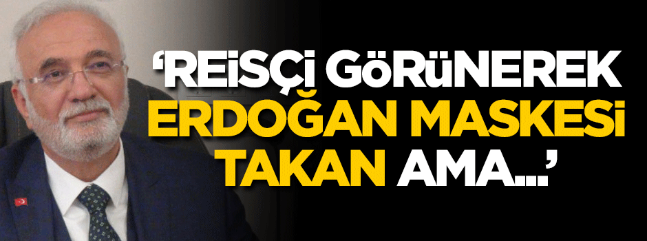 'Reisçi görünerek Erdoğan maskesi takan ama...'