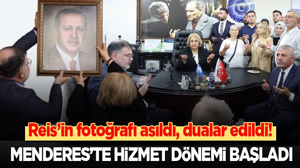 Reis’in fotoğrafı asıldı, dualar edildi! Menderes’te hizmet dönemi başladı