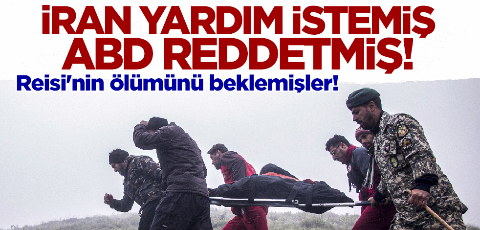 Reisi'nin ölümünü beklemişler! İran yardım istemiş ABD reddetmiş!