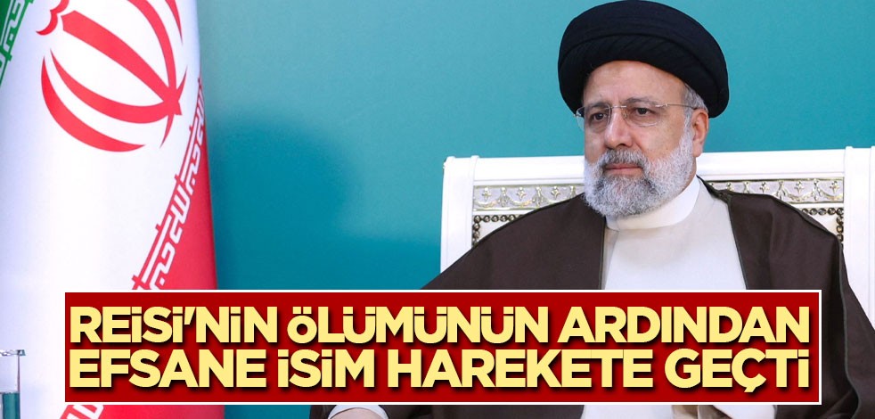 Reisi'nin ölümünün ardından efsane isim harekete geçti