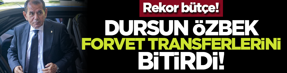 Rekor bütçe! Dursun Özbek forvet transferlerini bitirdi!