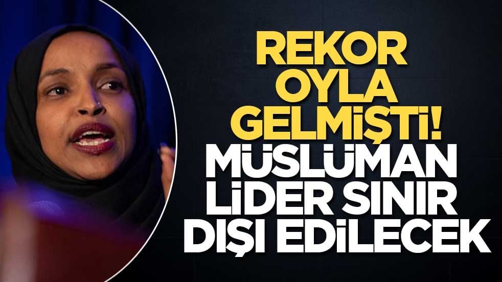 Rekor oyla gelmişti! Müslüman Lider sınır dışı edilecek