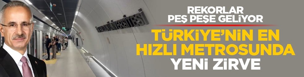 Rekorlar peş peşe geliyor: Türkiye’nin en hızlı metrosunda yeni zirve