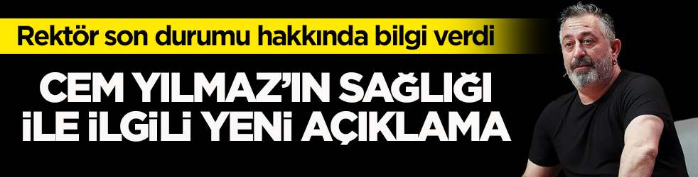 Rektör son durumu hakkında bilgi verdi! Cem Yılmaz’ın sağlığı ile ilgili yeni açıklama