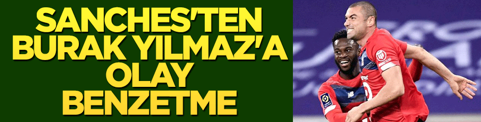 Renato Sanches'ten Burak Yılmaz'a bomba benzetme