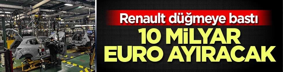 Renault’dan 10 milyar euroluk plan: Elektrikli dönüşümde Fransa’ya büyük pay