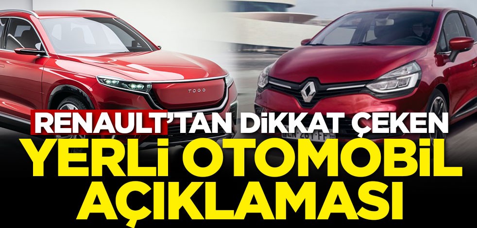 Renault'tan dikkat çeken yerli otomobil açıklaması