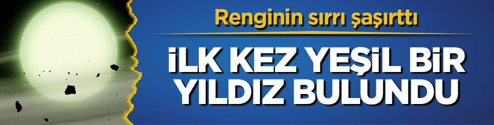 Renginin sırrı şaşırttı! İlk kez yeşil bir yıldız bulundu