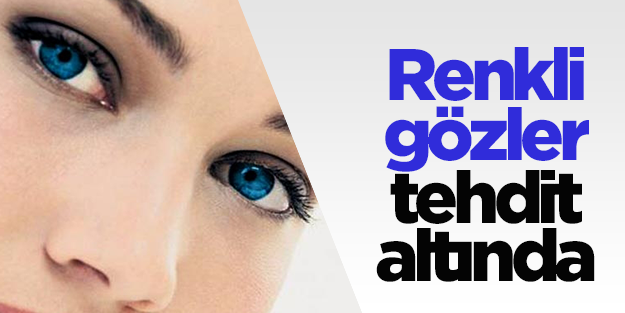 Renkli gözler tehdit altında