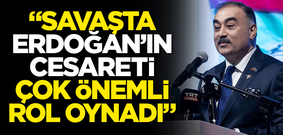 Reşad Mammadov Erdoğan'a övgü: Kazandığımız savaşta cesareti çok önemliydi!