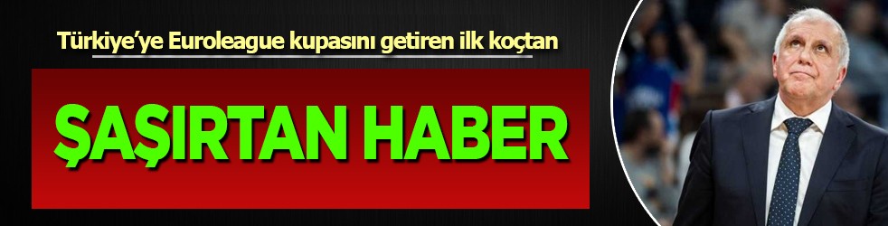 Zeljko Obradovic Resmen açıkladı: istifa etti! Yeni umut, kötü başlangıç! Türkiye’ye Euroleague kupasını getirmişti
