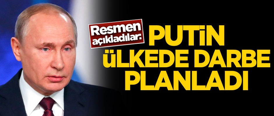 Resmen açıkladılar: Putin darbe planladı