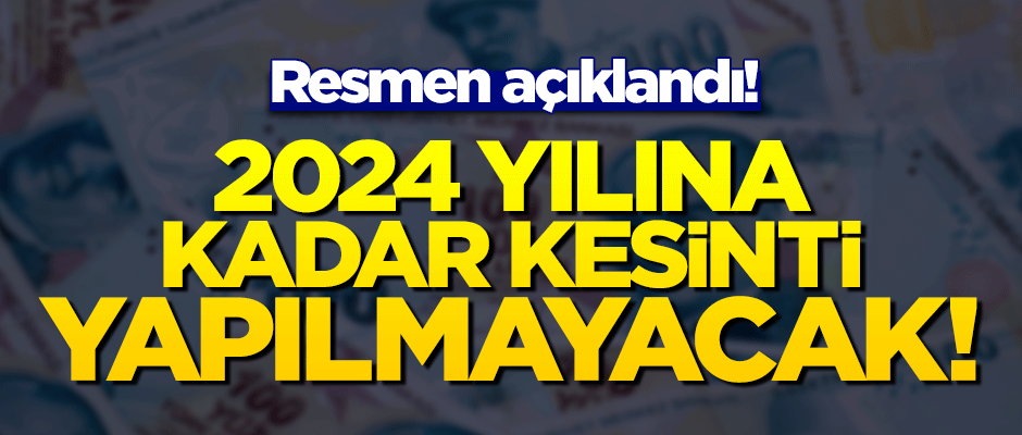 Resmen açıklandı! 2024 yılına kadar kesinti yok