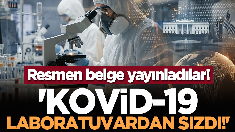Resmen belge yayınladılar: 'Kovid-19 Laboratuvardan Sızdı!'