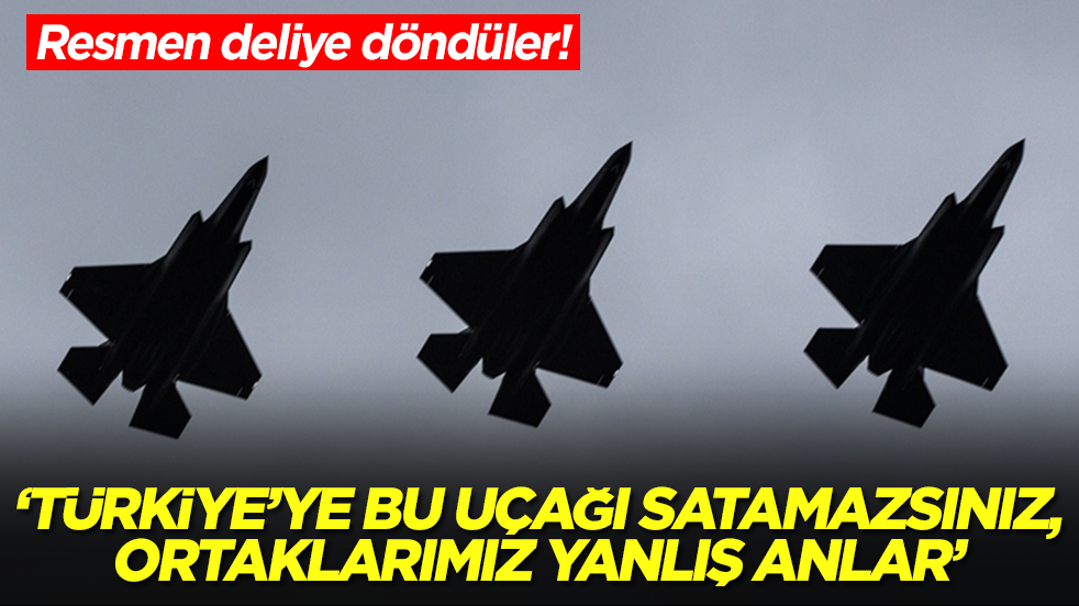 Resmen deliye döndüler: Türkiye'ye bu savaş uçağını satamazsınız, ortaklarımız yanlış anlar