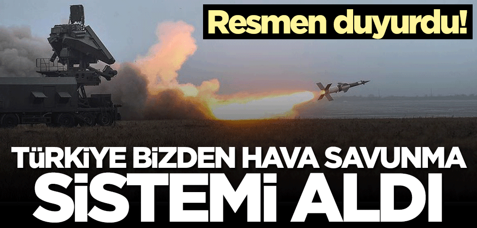 Resmen duyurdu: Türkiye bizden hava savunma sistemi aldı