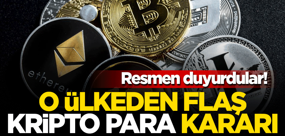 Resmen duyurdular! O ülkeden flaş kripto para kararı