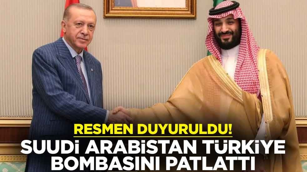 Resmen duyuruldu! Suudi Arabistan Türkiye bombasını patlattı