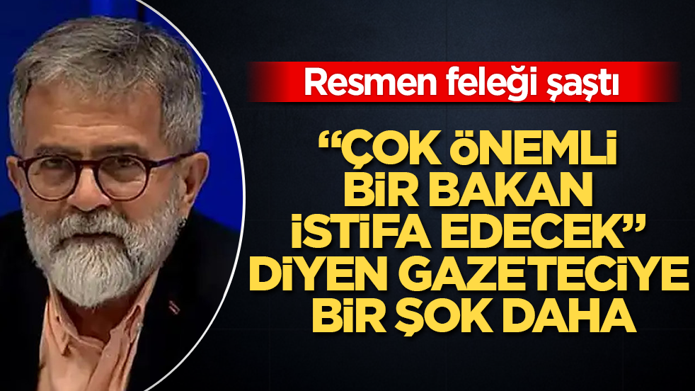Resmen feleği şaştı! "Çok önemli bir bakan istifa edecek" diyen gazeteciye bir şok daha