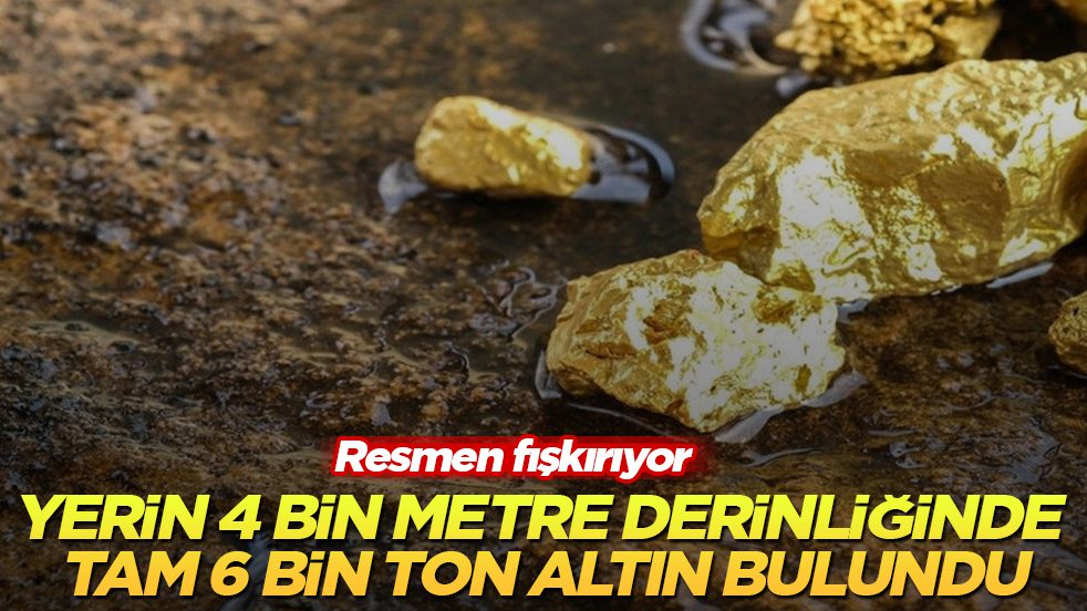 Resmen fışkırıyor! Yerin 4 bin metre derinliğinde tam 6 bin ton altın bulundu