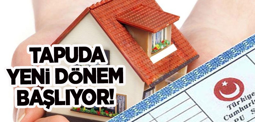 Resmen getirdiler! Türkiye'de tapuda yeni dönem başlıyor, ev alıp satacak olanlar dikkat! Milyonları ilgilendiriyor!