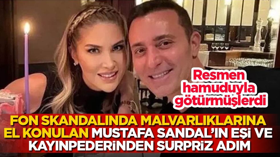 Resmen hamuduyla götürmüşlerdi! Fon skandalında malvarlıklarına el konulan Mustafa Sandal’ın eşi ve kayınpederinden sürpriz adım