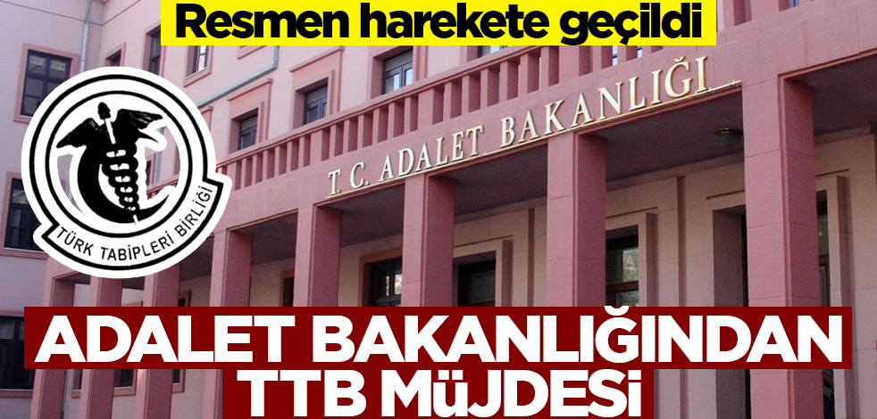 Resmen harekete geçildi! Adalet Bakanlığından TTB müjdesi