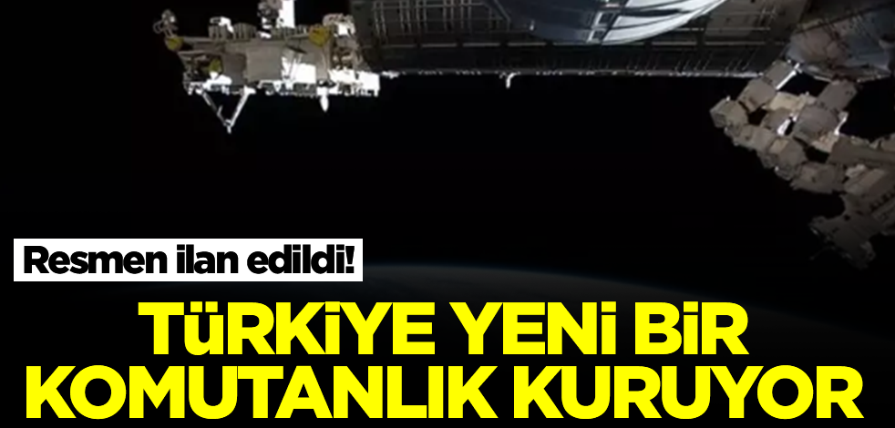 Resmen ilan edildi! Türkiye yeni bir komutanlık kuruyor
