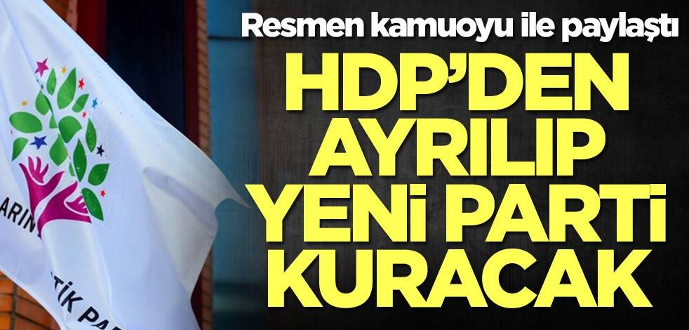 Resmen kamuoyu ile paylaştı! HDP'den ayrılıp yeni parti kuracak