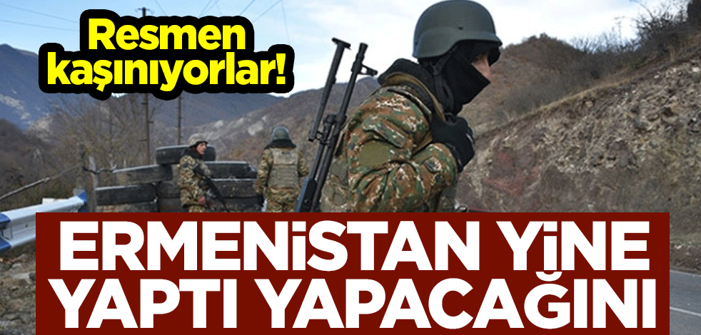 Resmen kaşınıyorlar! Ermenistan yine yaptı yapacağını