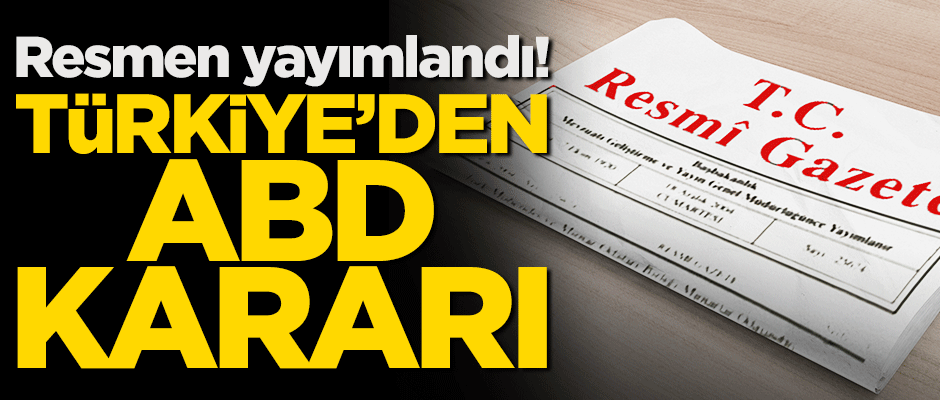Resmen yayımlandı! Türkiye ABD menşeli 22 üründe gümrük vergisini yarıya indirdi