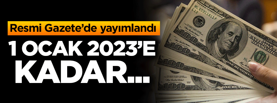 Resmi Gazete'de yayımlandı! 1 Ocak 2023'e kadar...