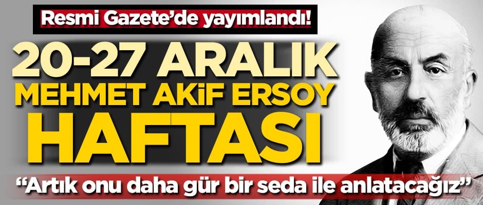 Resmi Gazete'de yayımlandı! 20-27 Aralık Mehmet Akif Ersoy haftası!