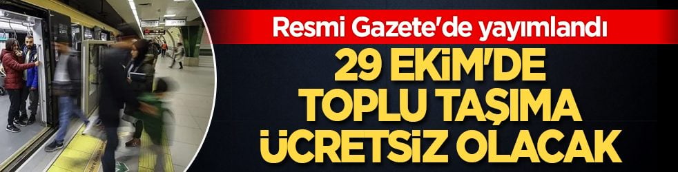 Resmi Gazete'de yayımlandı: 29 Ekim'de toplu taşıma ücretsiz olacak