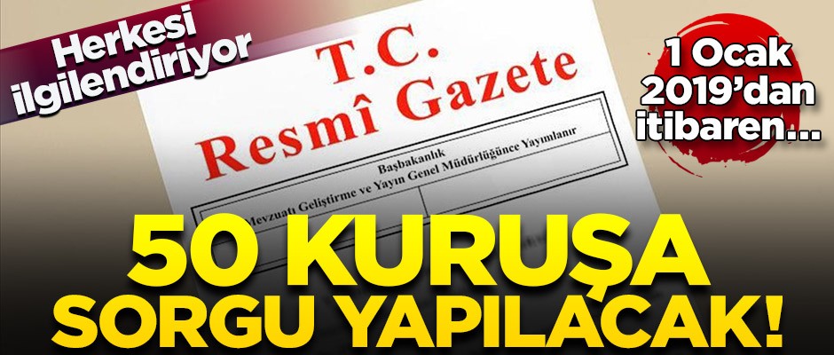 Resmi Gazete'de yayımlandı! 50 kuruşa sorgu yapılacak