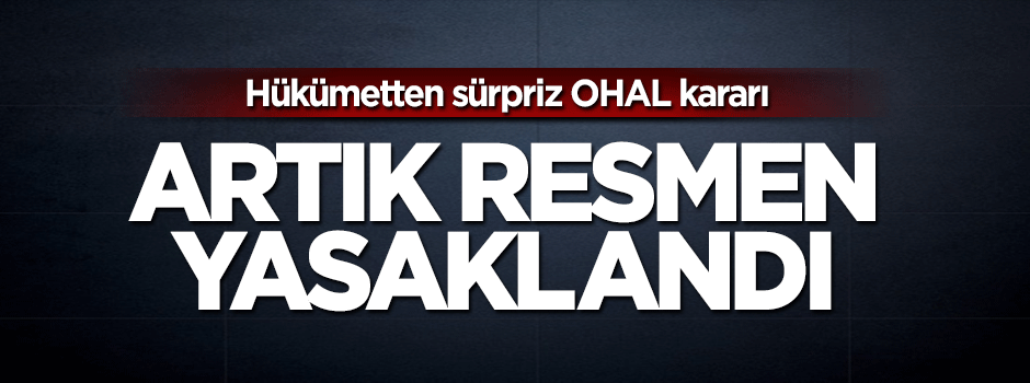 Resmi Gazete'de yayımlandı: Artık yasak