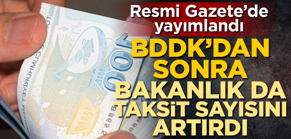 Resmi Gazete'de yayımlandı! BDDK'dan sonra Ticaret Bakanlığı da taksit sayısını artırdı