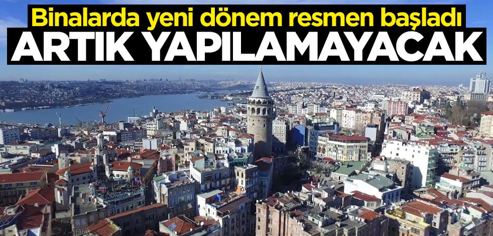 Resmi Gazete'de yayımlandı: Binalarda yeni dönem resmen başladı