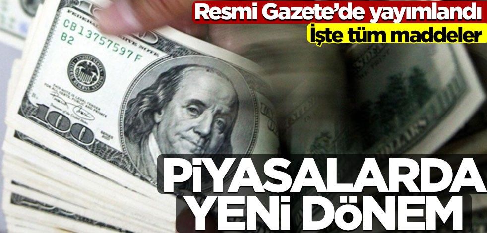 Resmi Gazete'de yayımlandı! Piyasalarda yeni dönem