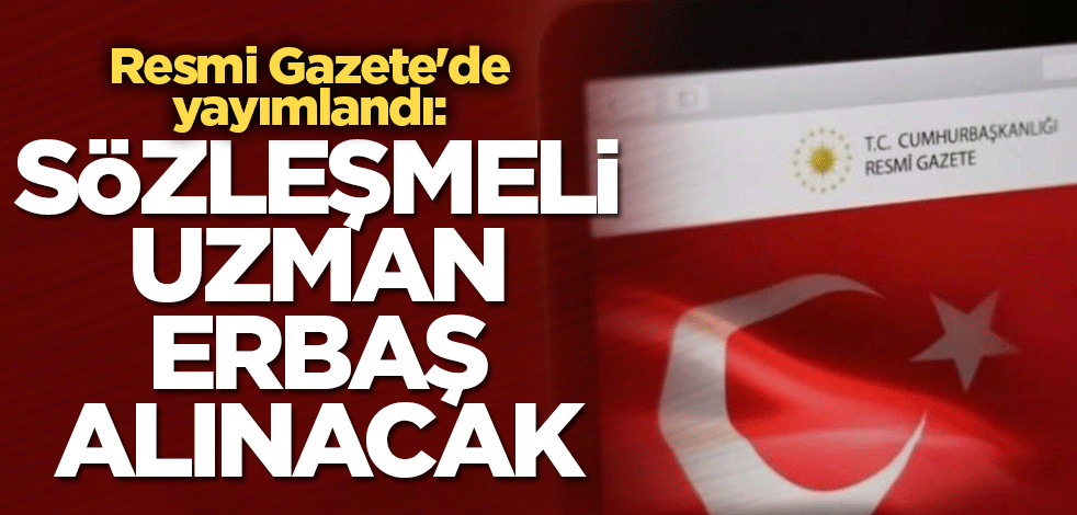 Resmi Gazete'de yayımlandı: Sözleşmeli uzman erbaş alınacak