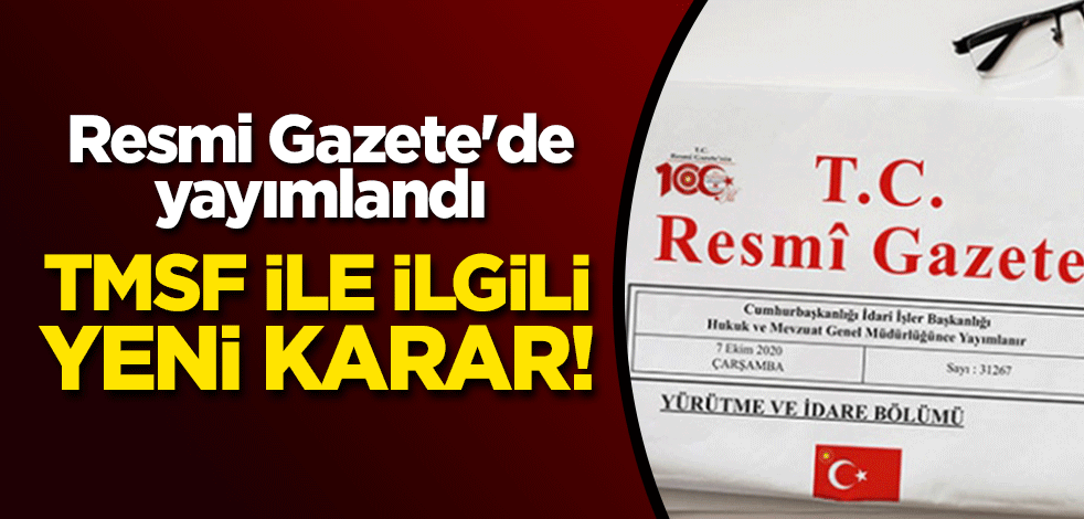 Resmi Gazete'de yayımlandı: TMSF ile ilgili yeni karar!