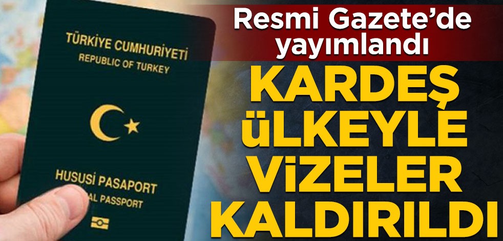 Resmi Gazete’de yayımlandı! Türkiye ve Azerbaycan arasında vizeler kaldırıldı