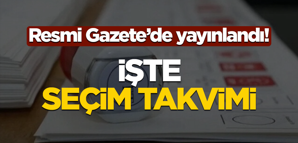 Resmi Gazete'de yayınladı! İşte seçim takvimi