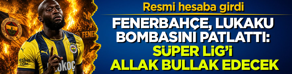 Resmi hesaba girdi! Fenerbahçe, Lukaku bombasını patlattı: Süper Lig’i allak bullak edecek