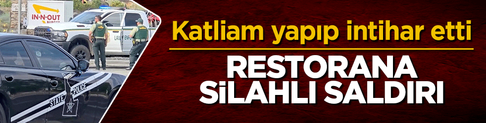 Restorana silahlı saldırı: Katliam yapıp intihar etti