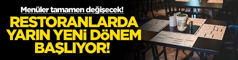 Restoranlarda yarın yeni dönem başlıyor! Menüler tamamen değişecek