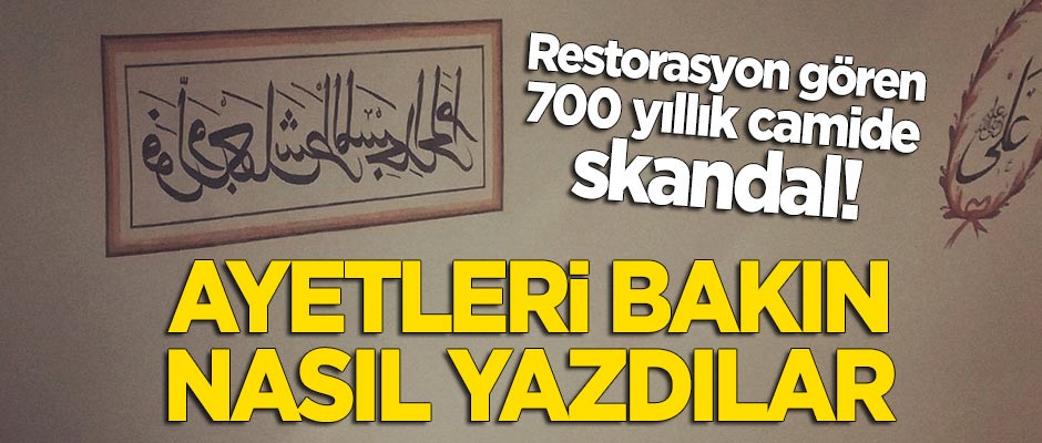 Restorasyon sonrası tarihi camide skandal! Ayetler ters yazıldı